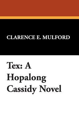Tex: A Hopalong Cassidy Novel 1434489582 Book Cover