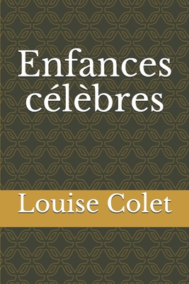 Enfances c?l?bres [French] B0851LH95W Book Cover