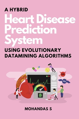 A Hybrid Heart Disease Prediction System Using ... 3087809438 Book Cover
