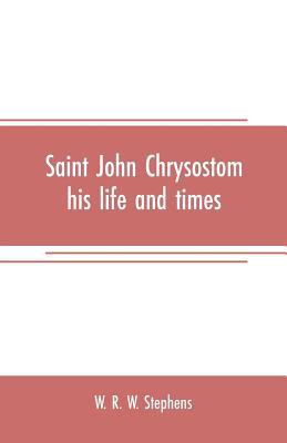 Saint John Chrysostom, his life and times: A sk... 9353708087 Book Cover