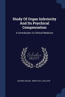 Study Of Organ Inferiority And Its Psychical Co... 1377268748 Book Cover