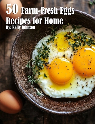50 Farm-Fresh Egg Recipes for Home B0DJHMRLFV Book Cover
