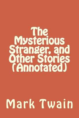 The Mysterious Stranger, and Other Stories (Ann... 1533606714 Book Cover
