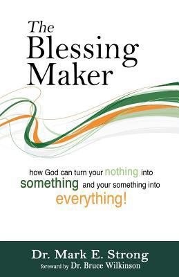The Blessing Maker: How to Turn Your Nothing in... 1983687723 Book Cover