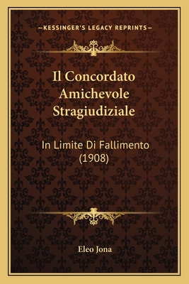 Il Concordato Amichevole Stragiudiziale: In Lim... [Italian] 1168079306 Book Cover