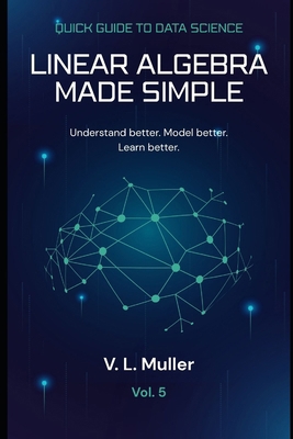 Linear Algebra Made Simple: Understand better. ... B0GZTZ98L3 Book Cover