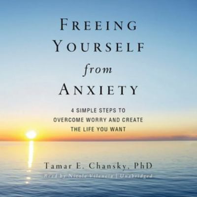 Freeing Yourself from Anxiety: The 4 Simple Ste... 145512141X Book Cover