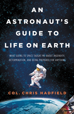 An Astronaut's Guide to Life on Earth: What Goi... 0316253014 Book Cover