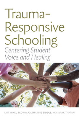Trauma-Responsive Schooling: Centering Student ... 1682537315 Book Cover