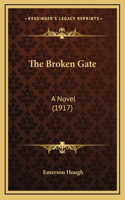 The Broken Gate: A Novel (1917) 1164383043 Book Cover