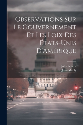 Observations Sur Le Gouvernement Et Les Loix De... [French] 1021321435 Book Cover