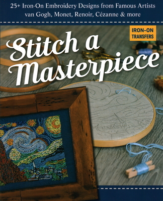 Stitch a Masterpiece: 25+ Iron-On Embroidery De... 1644030349 Book Cover