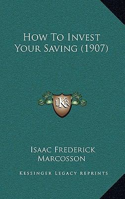 How To Invest Your Saving (1907) 1164690604 Book Cover