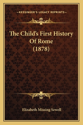 The Child's First History Of Rome (1878) 1165678764 Book Cover