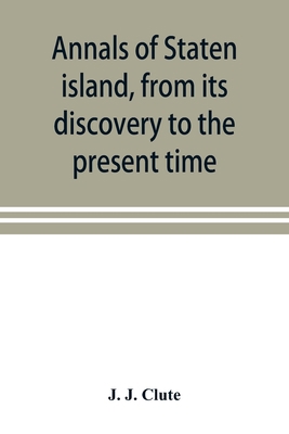 Annals of Staten island, from its discovery to ... 9353898951 Book Cover