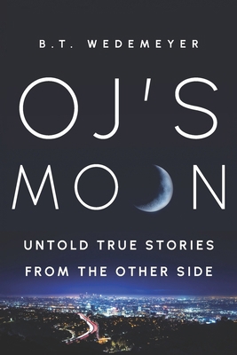 O.J.'s MOON: Untold True Stories from the Other... B0D7HV546S Book Cover