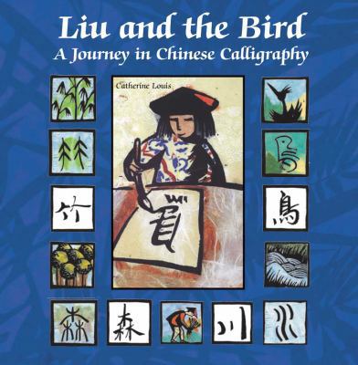 Liu and the Bird: A Journey in Chinese Calligraphy 0735820503 Book Cover