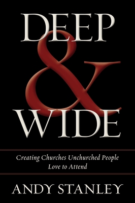 Deep and Wide: Creating Churches Unchurched Peo... 0310493072 Book Cover