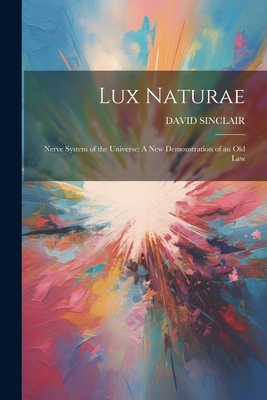 Lux Naturae: Nerve System of the Universe: A Ne... 1022788833 Book Cover