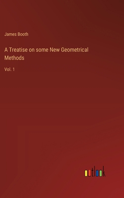 A Treatise on some New Geometrical Methods: Vol. 1 3368181114 Book Cover