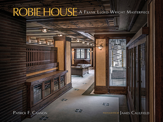 Robie House: A Frank Lloyd Wright Masterpiece 1517921775 Book Cover
