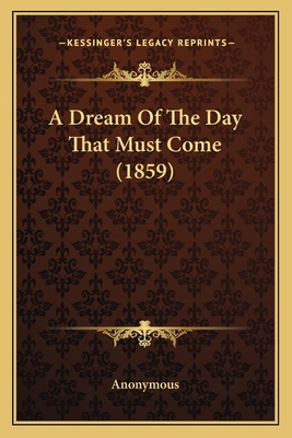 A Dream Of The Day That Must Come (1859) 1165265249 Book Cover