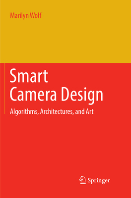 Smart Camera Design: Algorithms, Architectures,... 3319887939 Book Cover