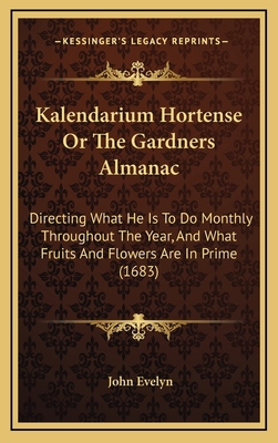 Kalendarium Hortense Or The Gardners Almanac: D... 1164966103 Book Cover