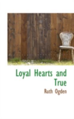 Loyal Hearts and True 0559513860 Book Cover