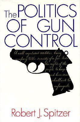 The Politics of Gun Control 1566430224 Book Cover