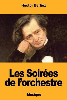 Les Soirées de l'orchestre [French] 1724581155 Book Cover
