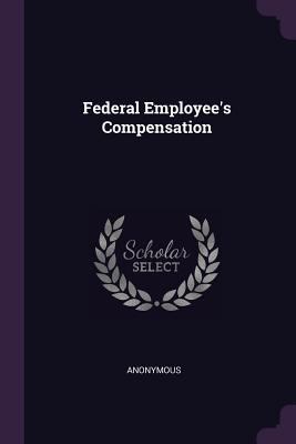 Federal Employee's Compensation 1377522393 Book Cover