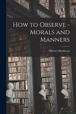 How to Observe - Morals and Manners 1015443176 Book Cover