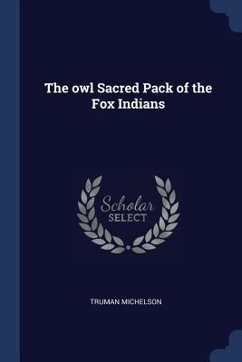 The owl Sacred Pack of the Fox Indians 1376747979 Book Cover