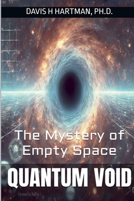 Quantum Void: the Mystery of Empty Space B0FBRBPV1V Book Cover