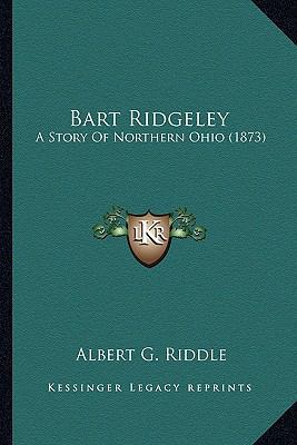 Bart Ridgeley: A Story Of Northern Ohio (1873) 1163912247 Book Cover
