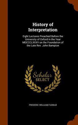 History of Interpretation: Eight Lectures Preac... 1345467672 Book Cover