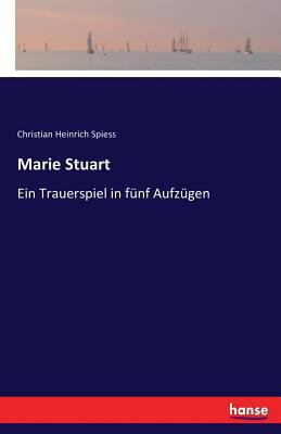 Marie Stuart: Ein Trauerspiel in fünf Aufzügen [German] 3744609154 Book Cover