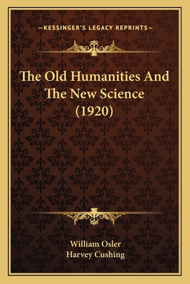 The Old Humanities And The New Science (1920) 1165071630 Book Cover