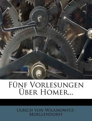 Funf Vorlesungen Ueber Homer. [German] 1274977282 Book Cover