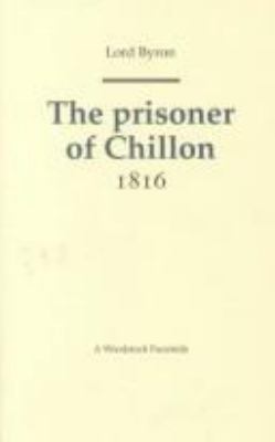 The Prisoner of Chillon 1816 (Revolution and Ro... 1854771337 Book Cover