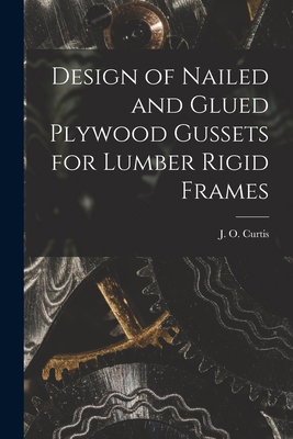 Design of Nailed and Glued Plywood Gussets for ... 1014544289 Book Cover
