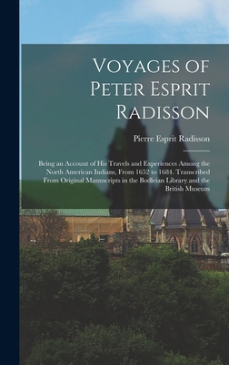 Voyages of Peter Esprit Radisson: Being an Acco... 1016396546 Book Cover