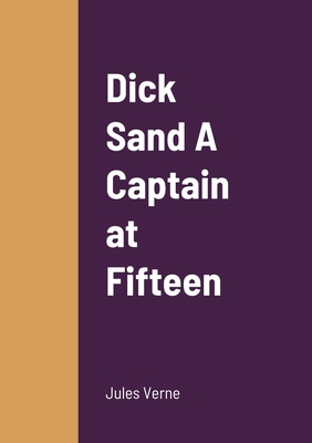 Dick Sand A Captain at Fifteen 1678035777 Book Cover