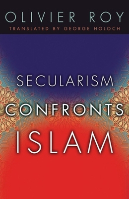 Secularism Confronts Islam 0231141025 Book Cover