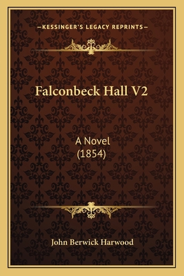 Falconbeck Hall V2: A Novel (1854) 1164642979 Book Cover