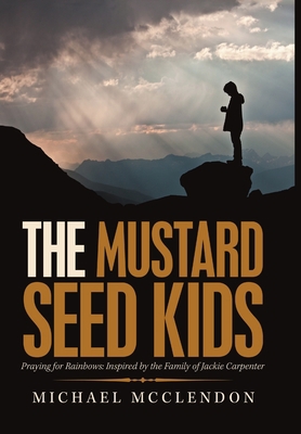 The Mustard Seed Kids: Praying for Rainbows: In... 148349652X Book Cover