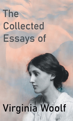 The Collected Essays of Virginia Woolf 1528771079 Book Cover