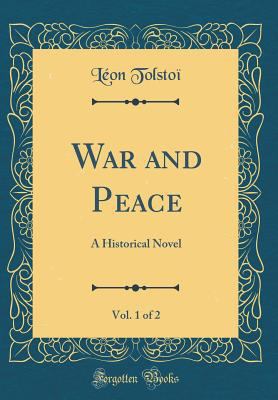 War and Peace, Vol. 1 of 2: A Historical Novel ... 0265260280 Book Cover