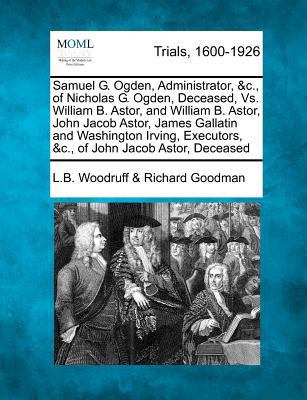 Samuel G. Ogden, Administrator, &C., of Nichola... 1275089208 Book Cover